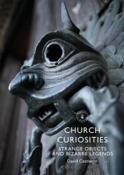  Church Curiosities: Strange Objects and Bizarre Legends 