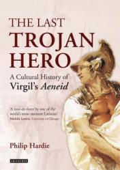  The Last Trojan Hero: A Cultural History of Virgil\'s Aeneid 