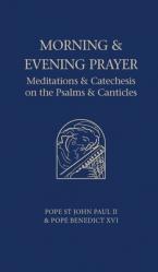  Morning and Evening Prayer: Meditations and Catechesis on Psalms and Canticles 