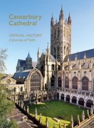  Canterbury Cathedral: The Official History: A Journey of Faith 