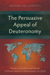  The Persuasive Appeal of Deuteronomy: A Study of the Rhetorical Features of Moses\'s Speech in Deuteronomy 1:6-30:20 
