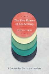  The Five Phases of Leadership: A Course for Christian Leaders 