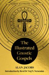  The Illustrated Gnostic Gospels (Watkins Illustrated Classics): Including the Gospel of Judas, the Gospel of Thomas, the Gospel of Mary Magdalene 