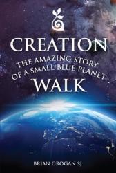  Creation Walk: The Amazing Story of a Small Blue Planet 