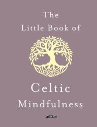  The Little Book of Celtic Mindfulness 