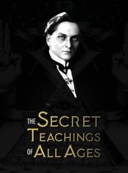  The Secret Teachings of All Ages: an encyclopedic outline of Masonic, Hermetic, Qabbalistic and Rosicrucian Symbolical Philosophy - being an interpret 
