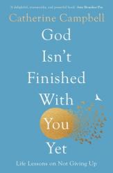  God Isn\'t Finished with You Yet: Life Lessons on Not Giving Up 