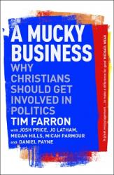  A Mucky Business: Why Christians Should Get Involved In Politics 