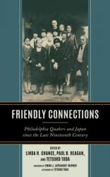  Friendly Connections: Philadelphia Quakers and Japan Since the Late Nineteenth Century 