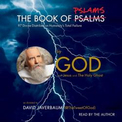  The Book of Pslams: 97 Divine Diatribes on Humanity\'s Total Failure 