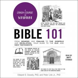  Bible 101: From Genesis and Psalms to the Gospels and Revelation, Your Guide to the Old and New Testaments 