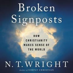  Broken Signposts: How Christianity Makes Sense of the World 