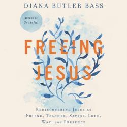  Freeing Jesus Lib/E: Rediscovering Jesus as Friend, Teacher, Savior, Lord, Way, and Presence 