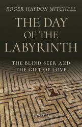  The Day of the Labyrinth: The Blind Seer and the Gift of Love: A Novel 