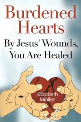  Burdened Hearts By Jesus\' Wounds, You are Healed 