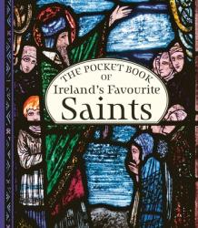  The Pocket Book of Ireland\'s Favourite Saints 