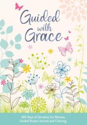  Guided with Grace: 365 Days of Devotion for Women with Guided Prayer Journal and Coloring 