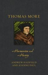  Thomas More: Humanism and Heresy 