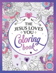  The Jesus Loves You Coloring Book: A Christian Coloring Book of Beautiful Designs and Inspiring Scripture 