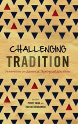  Challenging Tradition: Innovation in Advanced Theological Education 