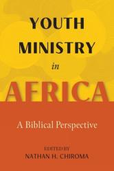  Youth Ministry in Africa: A Biblical Perspective 