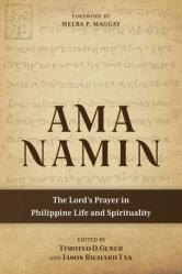  Ama Namin: The Lord\'s Prayer in Philippine Life and Spirituality 