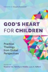  God\'s Heart for Children: Practical Theology from Global Perspectives 
