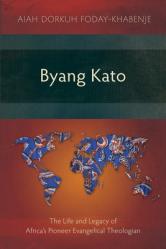  Byang Kato: The Life and Legacy of Africa\'s Pioneer Evangelical Theologian 