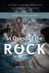  In Quest of the Rock - Discussion Guide: Peter\'s Transformative Journey With Jesus 
