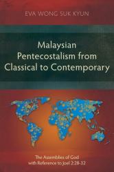 Malaysian Pentecostalism from Classical to Contemporary: The Assemblies of God with Reference to Joel 2:28-32 