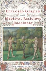  The Enclosed Garden and the Medieval Religious Imaginary 