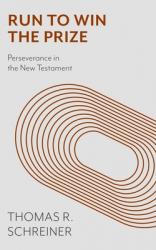  Run to Win the Prize: Perseverance in the New Testament 