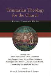  Trinitarian Theology for the Church: Scripture, Community, Worship 