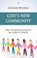  God\'s New Community: New Testament Patterns for Today\'s Church 