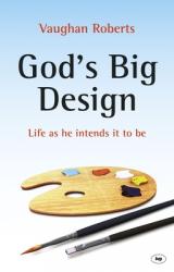  God\'s Big Design: Life as He Intends It to Be 