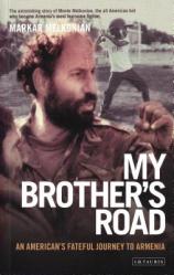  My Brother\'s Road: An American\'s Fateful Journey to Armenia 