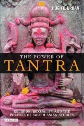  The Power of Tantra: Religion, Sexuality, and the Politics of South Asian Studies 