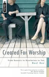  Created for Worship: From Genesis to Revelation to You 