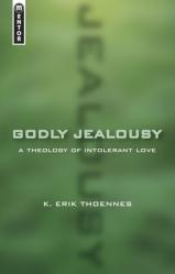  Godly Jealousy: A Theology of Intolerant Love 