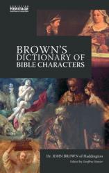  Brown\'s Dictionary of Bible Characters: A Preacher\'s Dictionary of Bible Characters 