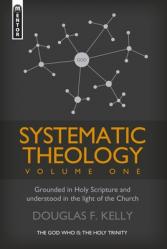  Systematic Theology (Volume 1): Grounded in Holy Scripture and Understood in Light of the Church 