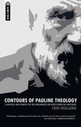  Contours of Pauline Theology: A Radical New Survey of the Influences on Paul\'s Biblical Writings 