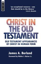  Christ in the Old Testament: Old Testament Appearances of Christ in Human Form 