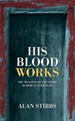  His Blood Works: The Meaning of the Word \'Blood\' in Scripture 