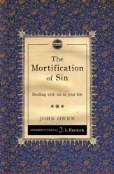  The Mortification of Sin: Dealing with Sin in Your Life 