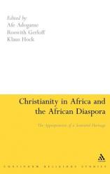  Christianity in Africa and the African Diaspora: The Appropriation of a Scattered Heritage 