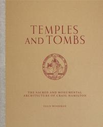  Temples and Tombs: The Sacred and Monumental Architecture of Craig Hamilton 