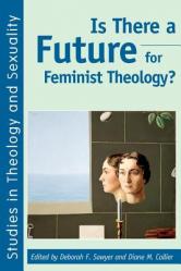  Is There a Future for Feminist Theology? 