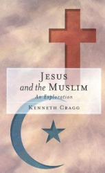  Jesus and the Muslim: An Exploration 