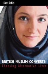  British Muslim Converts: Choosing Alternative Lives 